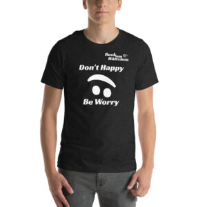 Unisex-T-Shirt Don't Happy