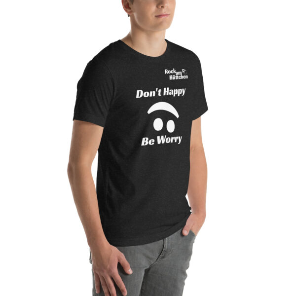 Unisex-T-Shirt Don't Happy – Bild 6