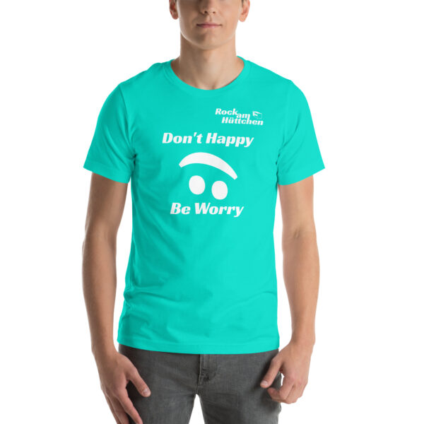 Unisex-T-Shirt Don't Happy – Bild 24