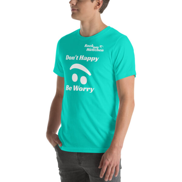 Unisex-T-Shirt Don't Happy – Bild 21