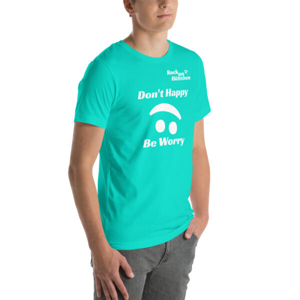 Unisex-T-Shirt Don't Happy – Bild 22