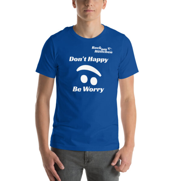 Unisex-T-Shirt Don't Happy – Bild 7